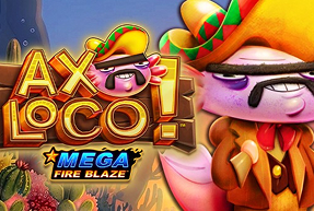 Mega Fire Blaze: Axoloco™